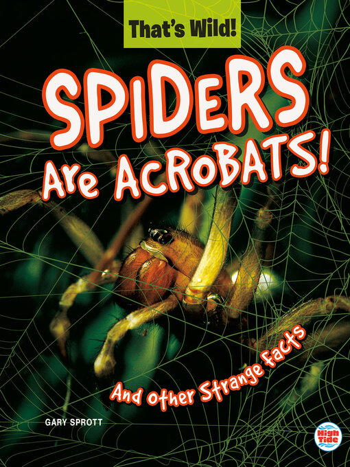 Title details for Spiders Are Acrobats! and Other Strange Facts by Gary  Sprott - Available